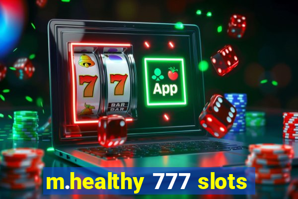 m.healthy 777 slots